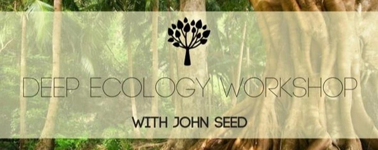 DEEP ECOLOGY with John Seed and Heidi Knight